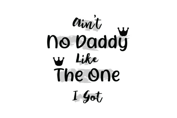 Review: Ain t No Daddy Like the One I Got Quote