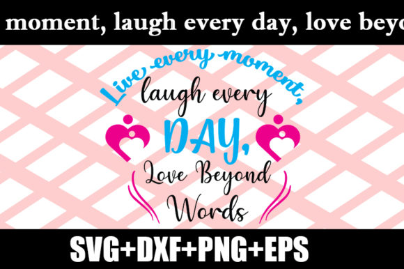 Review: Live Every Moment, Laugh Every Day Quote