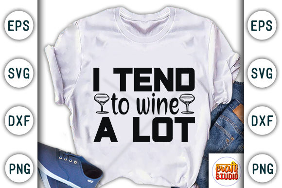 Review: Wine Quote, I Tend to Wine a Lot Design